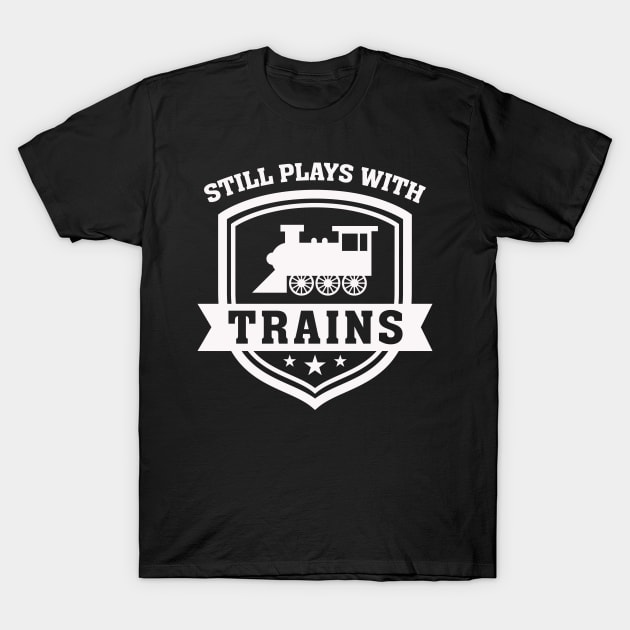 Still Plays With Trains T-Shirt by nobletory